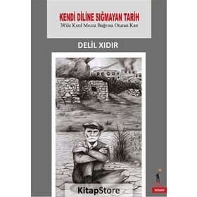 Kendi Diline Sığmayan Tarih - Delil Xıdır