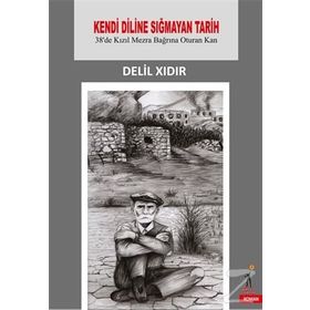 Kendi Diline Sığmayan Tarih - Delil Xıdır