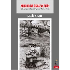 Kendi Diline Sığmayan Tarih - Delil Xıdır