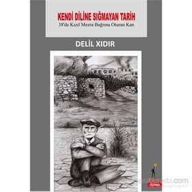 Kendi Diline Sığmayan Tarih - Delil Xıdır