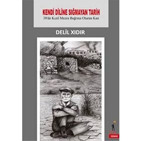 Kendi Diline Sığmayan Tarih - Delil Xıdır