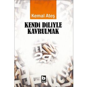 Kendi Diliyle Kavrulmak - Kemal Ateş