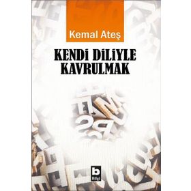 Kendi Diliyle Kavrulmak - Kemal Ateş