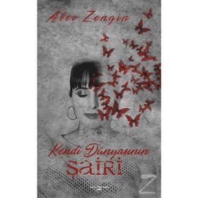 Kendi Dünyasının Şairi - Alev Zengin