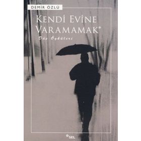 KENDI EVINE VARAMAMAK - DEMIR ÖZLÜ