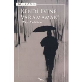 KENDI EVINE VARAMAMAK - DEMIR ÖZLÜ