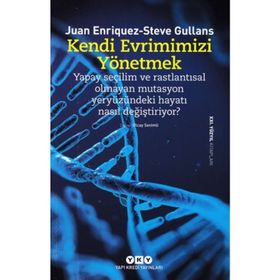Kendi Evrimimizi Yönetmek - Juan Enriquez - Steve Gullans