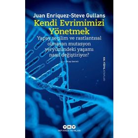 Kendi Evrimimizi Yönetmek - Juan Enriquez - Steve Gullans