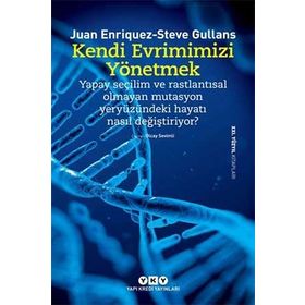 Kendi Evrimimizi Yönetmek - Juan Enriquez - Steve Gullans
