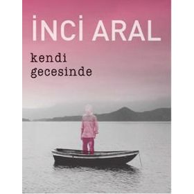 Kendi Gecesinde - İnci Aral