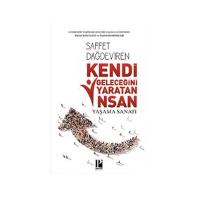 Kendi Geleceğini Yaratan İnsan Yaşam Sanatı - Saffet Dağdeviren