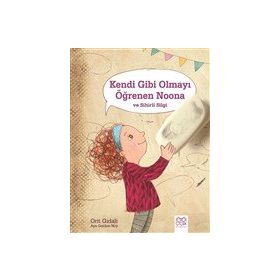Kendi Gibi Olmayı Öğrenen Noona Ve Sihirli Silgi - Orit Gidali - 1001 Çiçek Yayınları