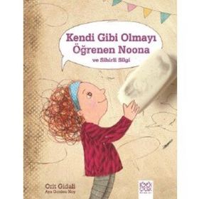 Kendi Gibi Olmayı Öğrenen Noona Ve Sihirli Silgi - Orit Gidali - 1001 Çiçek Yayınları