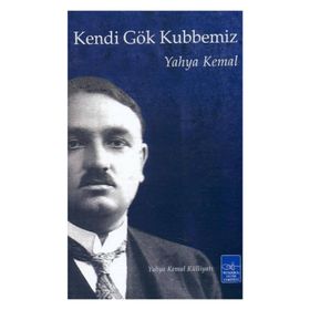 Kendi Gök Kubbemiz - Yahya Kemal Beyatlı