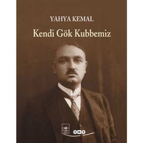 Kendi Gök Kubbemiz - Yahya Kemal Beyatlı