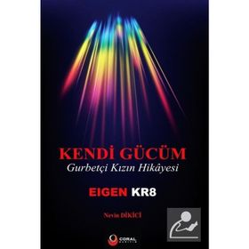 Kendi Gücüm Gurbetçi Kızın Hikayesi / Nevin Dikici