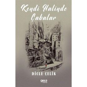 Kendi Halinde Çabalar - Dicle Çelik