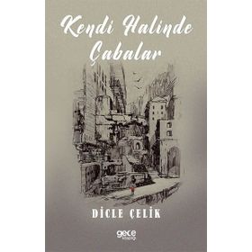 Kendi Halinde Çabalar - Dicle Çelik