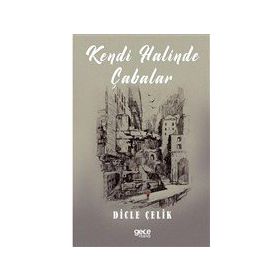 Kendi Halinde Çabalar - Dicle Çelik