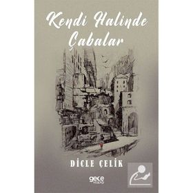 Kendi Halinde Çabalar - Dicle Çelik