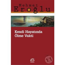 Kendi Hayatında Ölme Vakti - Mehmet Eroğlu