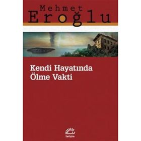 Kendi Hayatında Ölme Vakti - Mehmet Eroğlu