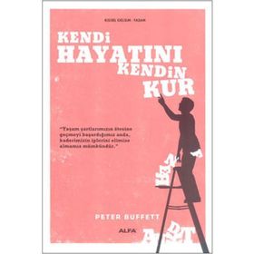 KENDI HAYATINI KENDIN KUR - PETER BUFFETT