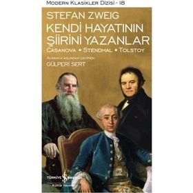 Kendi Hayatının Şiirini Yazanlar Casanova-Stendhal-Tolstoy - Stefan Zweıg