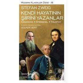 Kendi Hayatının Şiirini Yazanlar Casanova-Stendhal-Tolstoy - Stefan Zweıg