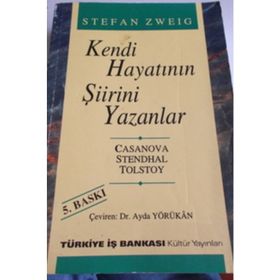 Kendi Hayatının Şiirini Yazanlar Casanova-Stendhal-Tolstoy - Stefan Zweıg