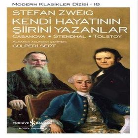 Kendi Hayatının Şiirini Yazanlar Casanova-Stendhal-Tolstoy - Stefan Zweıg