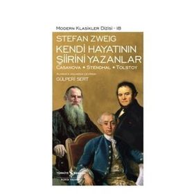 Kendi Hayatının Şiirini Yazanlar Casanova-Stendhal-Tolstoy - Stefan Zweıg