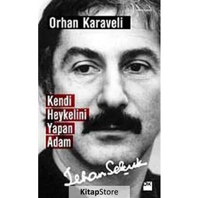 KENDI HEYKELINI YAPAN ADAM - ORHAN KARAVELI