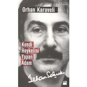 KENDI HEYKELINI YAPAN ADAM - ORHAN KARAVELI