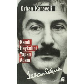 KENDI HEYKELINI YAPAN ADAM - ORHAN KARAVELI