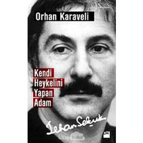 KENDI HEYKELINI YAPAN ADAM - ORHAN KARAVELI