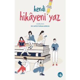 Kendi Hikayeni Yaz - Hatice Turhan Ağrelim