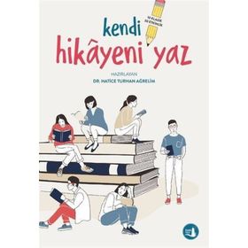 Kendi Hikayeni Yaz - Hatice Turhan Ağrelim