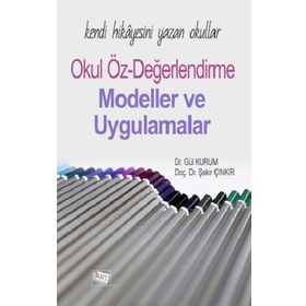 Kendi Hikayesini Yazan Okullar: Okul Öz-değerlendirme Modeller ve Uygulamalar - Şakir Çınkır