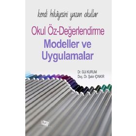 Kendi Hikayesini Yazan Okullar: Okul Öz-değerlendirme Modeller ve Uygulamalar - Şakir Çınkır