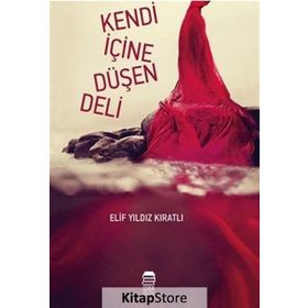 Kendi İçine Düşen Deli - Elif Yıldız Kıratlı