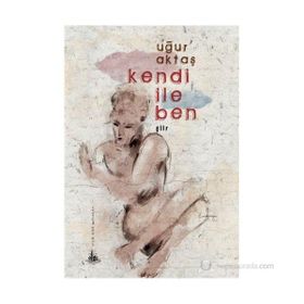 KENDI İLE BEN - UĞUR AKTAŞ
