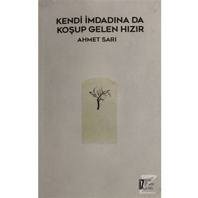 Kendi İmdadına Da Koşup Gelen Hızır - Ahmet Sarı