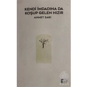 Kendi İmdadına Da Koşup Gelen Hızır - Ahmet Sarı