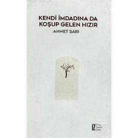 Kendi İmdadına Da Koşup Gelen Hızır - Ahmet Sarı