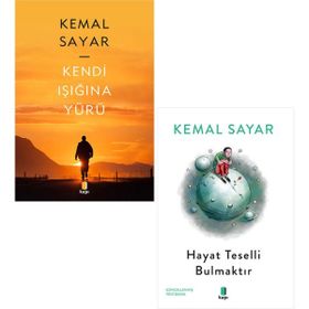 Kendi Işığına Yürü - Hayat Teselli Bulmaktır - Kemal Sayar