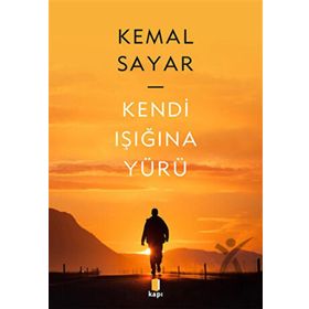 Kendi Işığına Yürü Kemal Sayar Kapı Yayınları
