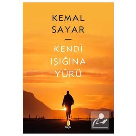 Kendi Işığına Yürü Kemal Sayar Kapı Yayınları