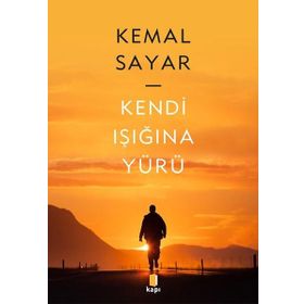 Kendi Işığına Yürü Kemal Sayar Kapı Yayınları