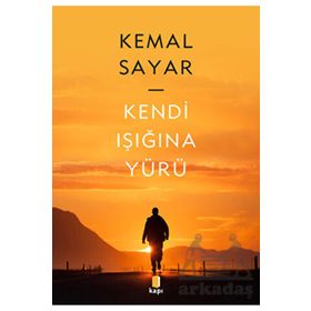 Kendi Işığına Yürü Kemal Sayar Kapı Yayınları